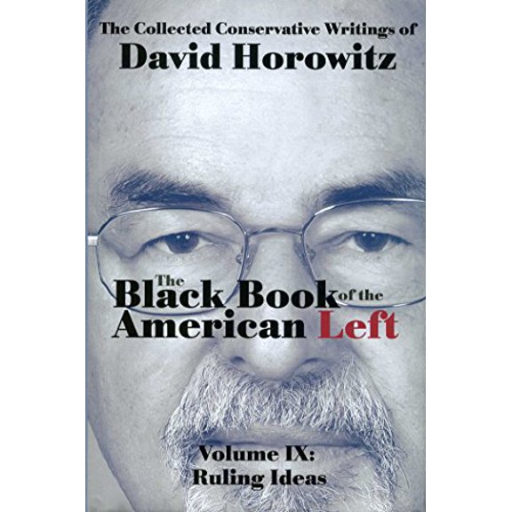 Pre-Owned The Black Book of the American Left, Volume 9: Ruling Ideas (Hardcover) 1941262082 9781941262085