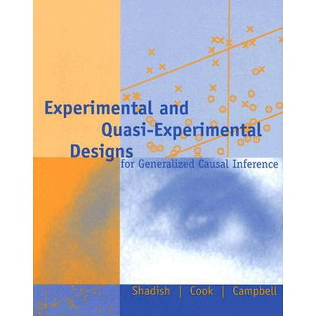 Experimental and Quasi-Experimental Designs for Generalized Causal Inference
