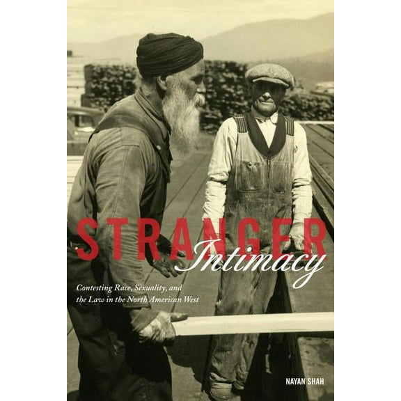American Crossroads: Stranger Intimacy : Contesting Race, Sexuality and the Law in the North American West (Series #31) (Edition 1) (Paperback)