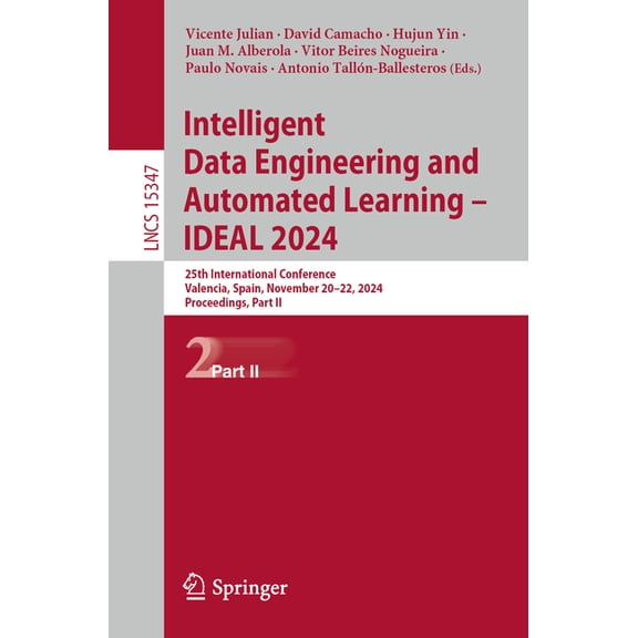 Lecture Notes in Computer Science Intelligent Data Engineering and Automated Learning - Ideal 2024: 25th International Conference, Valencia, Spain, Novemb, Book 15347, (Paperback)