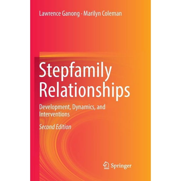 Stepfamily Relationships: Development, Dynamics, and Interventions, (Paperback)