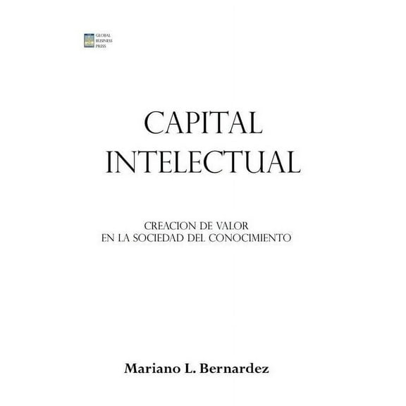 Capital Intelectual: Creacion de valor en la sociedad del conocimiento (Paperback)