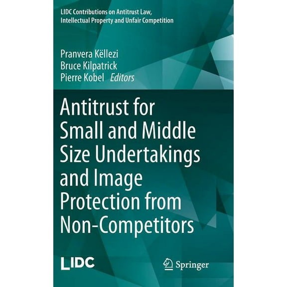 LIDC Contributions on Antitrust Law, Int Antitrust for Small and Middle Size Undertakings and Image Protection from Non-Competitors, (Hardcover)
