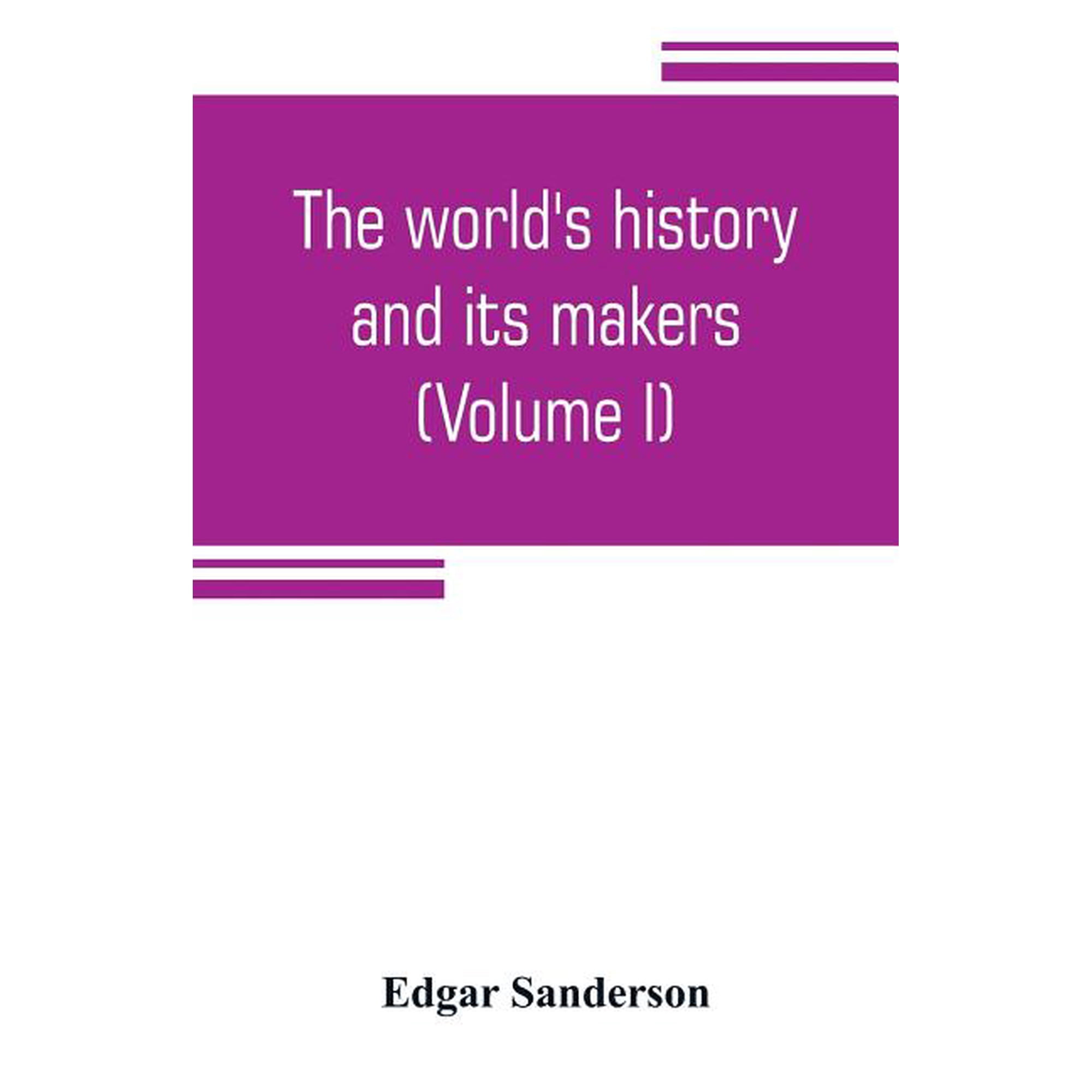 The world s history and its makers (Volume I) (Paperback)