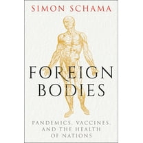 Foreign Bodies: Pandemics, Vaccines, and the Health of Nations, (Hardcover)