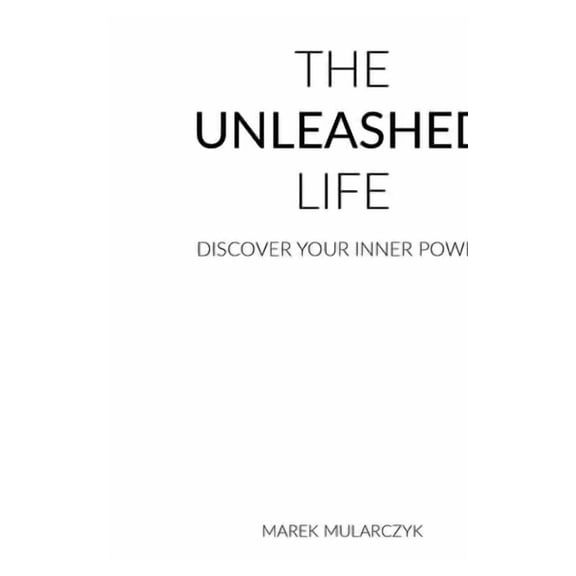 The Unleashed Life: Discover Your Inner Power, (Paperback)
