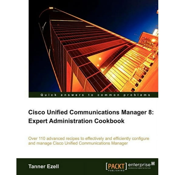 Cisco Unified Communications Manager 8: Expert Administration Cookbook, (Paperback)