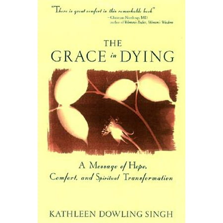 Grace in Dying : A Message of Hope, Comfort and Spiritual (Best Of Health Messages)