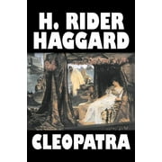 Cleopatra by H. Rider Haggard, Fiction, Fantasy, Historical, Literary (Paperback)