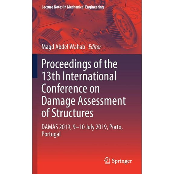 Lecture Notes in Mechanical Engineering Proceedings of the 13th International Conference on Damage Assessment of Structures: Damas 2019, 9-10 July 2019, Porto, , (Hardcover)