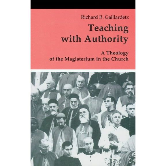 Teaching with Authority : A Theology of the Magisterium in the Church (Paperback)
