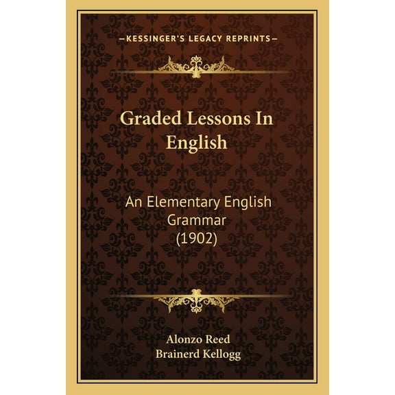 Graded Lessons In English: An Elementary English Grammar (1902), (Paperback)