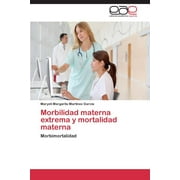 Morbilidad materna extrema y mortalidad materna (Paperback)