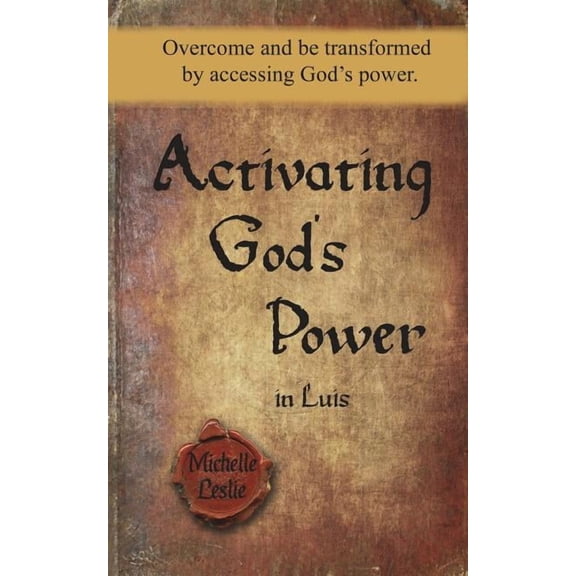 Activating God's Power in Luis : Overcome and be transformed by accessing God's power (Paperback)