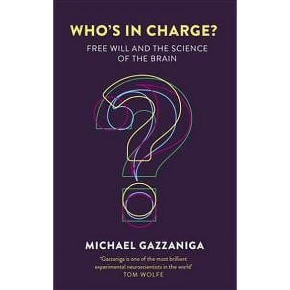 Who's in Charge? : Free Will and the Science of the Brain