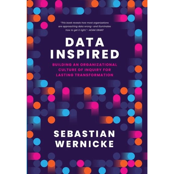 Data Inspired: Building an Organizational Culture of Inquiry for Lasting Transformation, (Hardcover)