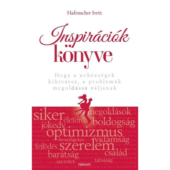 Inspirációk könyve: Hogy a nehézségek kihívássá, a problémák megoldássá váljanak (Paperback)