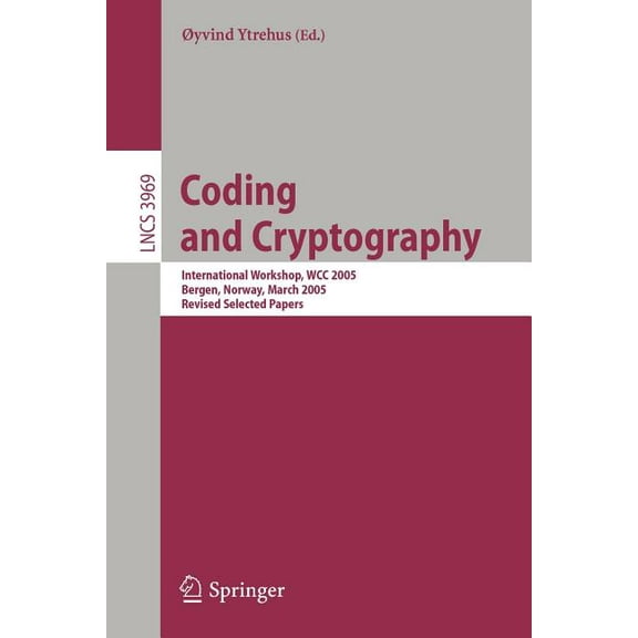 Coding and Cryptography: International Workshop, Wcc 2005, Bergen, Norway, March 14-18, 2005, Revised Selected Papers, (Paperback)