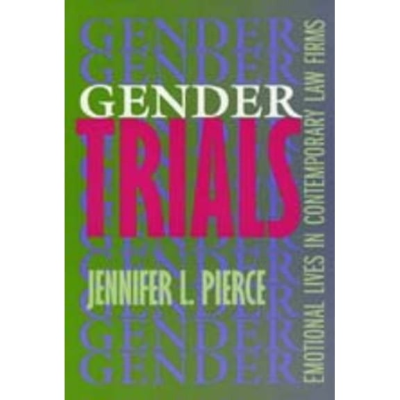 Gender Trials : Emotional Lives in Contemporary Law Firms (Edition 1) (Paperback)