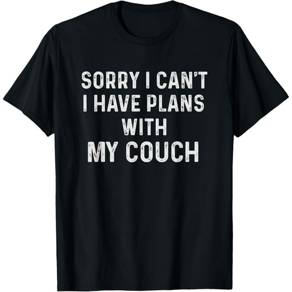 Funny Sayings Shirts Sorry I Cant I Have Plans With My Couch T-Shirt men and women can wear, black, white, gifts