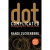 Dot Complicated: Untangling Our Wired Lives, Pre-Owned (Hardcover)