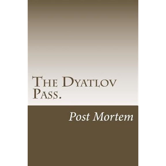 Pre-Owned Dyatlov Pass. : Post Mortem