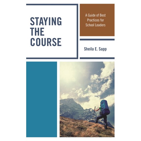 Staying the Course: A Guide of Best Practices for School Leaders, (Hardcover)