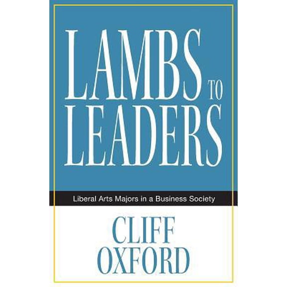 Pre-Owned Lambs to Leaders: Liberal Arts Majors in a Business Society (Paperback) 194734157X 9781947341579