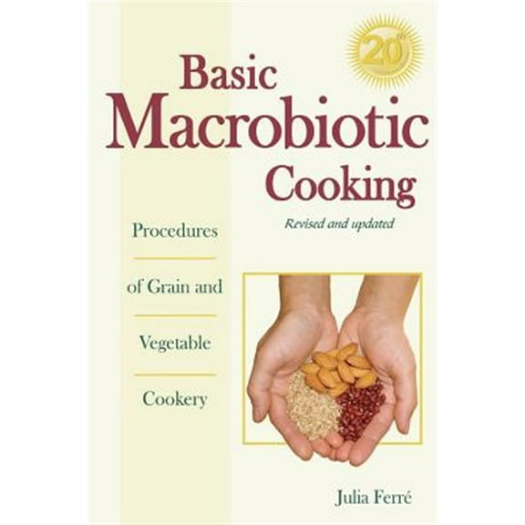 Basic Macrobiotic Cooking, 20th Anniversary Edition: Procedures of Grain and Vegetable Cookery (Paperback)