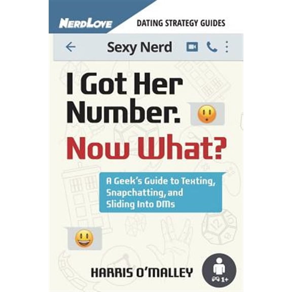 Pre-Owned I Got Her Number, Now What?: A Geek's Guide to Texting, Snapchatting and Sliding Into Dms (Paperback)