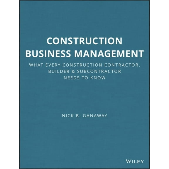 Rsmeans Construction Business Management: What Every Construction Contractor, Builder and Subcontractor Needs to Know, Book 67, (Paperback)