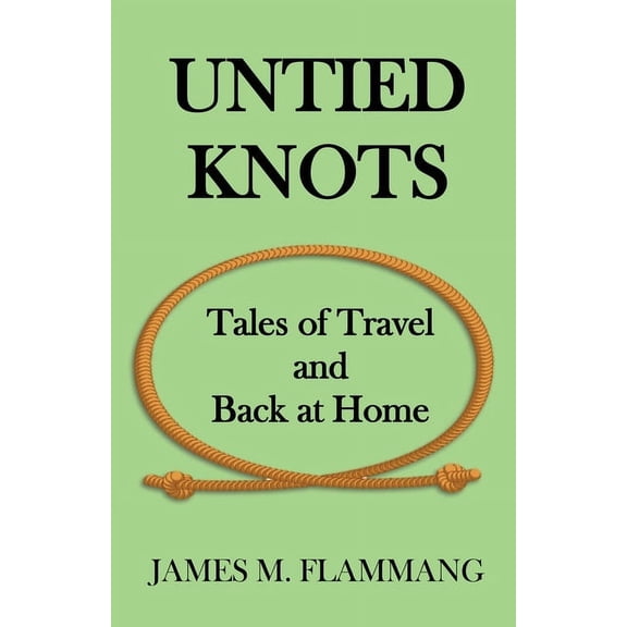 Untied Knots : Tales of Travel and Back at Home (Paperback)