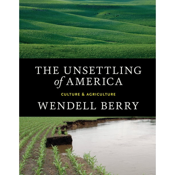 The Unsettling of America Culture & Agriculture (Paperback) Walmart