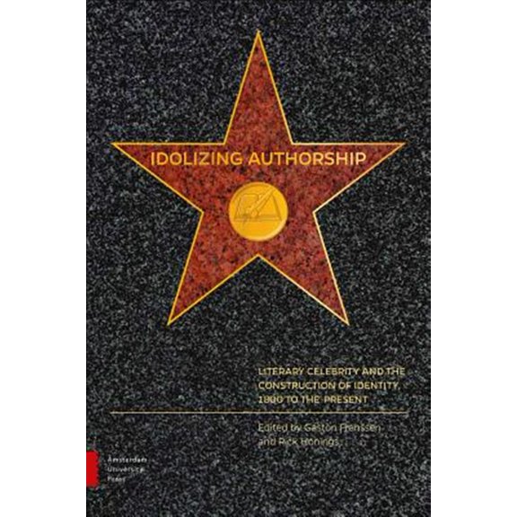 Pre-Owned Idolizing Authorship : Literary Celebrity and the Construction of Identity, 1800 to the Present (Hardcover)