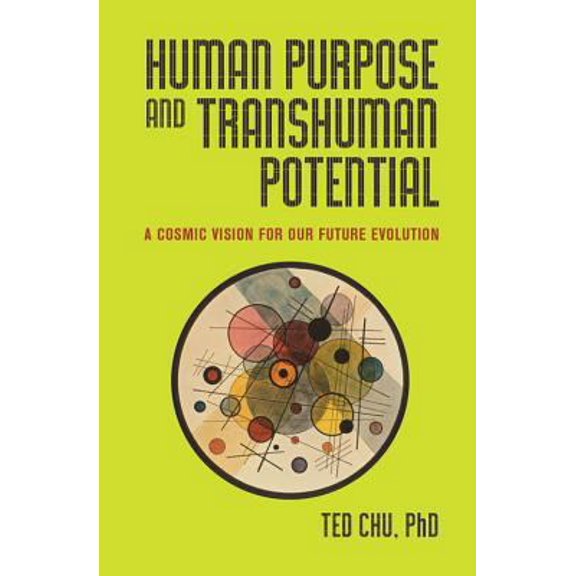 Pre-Owned Human Purpose and Transhuman Potential: A Cosmic Vision of Our Future Evolution (Hardcover) 1579830250 9781579830250