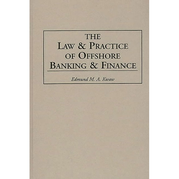 The Law and Practice of Offshore Banking and Finance, (Hardcover)