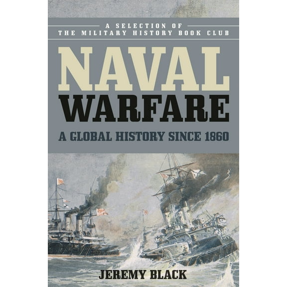 Naval Warfare: A Global History Since 1860, (Hardcover)