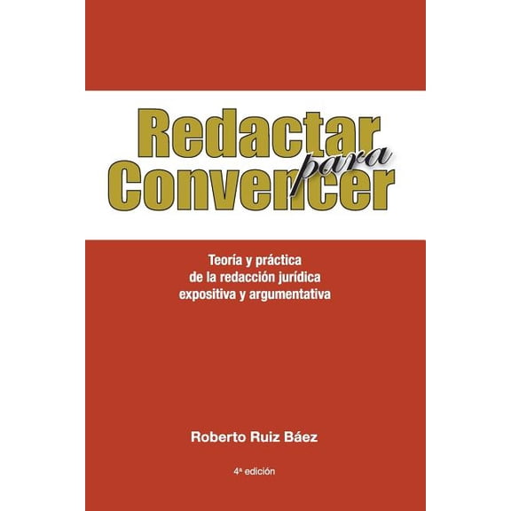 Redactar Para Convencer: Teoría Y Práctica de la Redacción Jurídica Expositiva Y Argumentativa (Paperback)