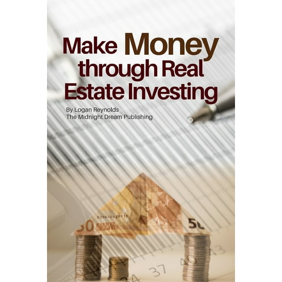 Make Money through Real Estate Investing : How to Make Money through Real Estate Investment Property (Paperback)