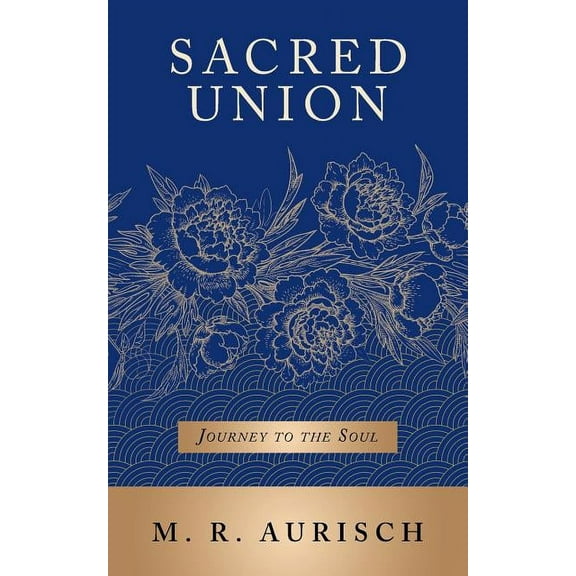Sacred Union: Journey to the Soul, (Paperback)