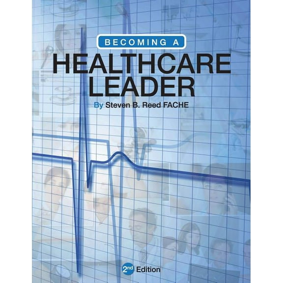Becoming a Healthcare Leader, (Paperback)