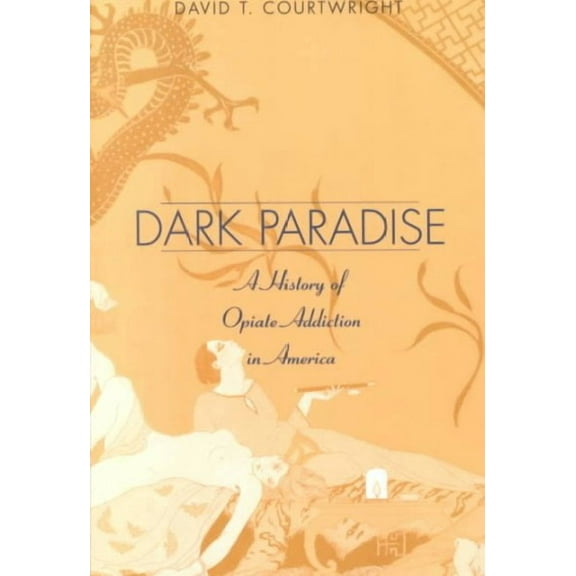 Dark Paradise: A History of Opiate Addiction in America (Paperback)