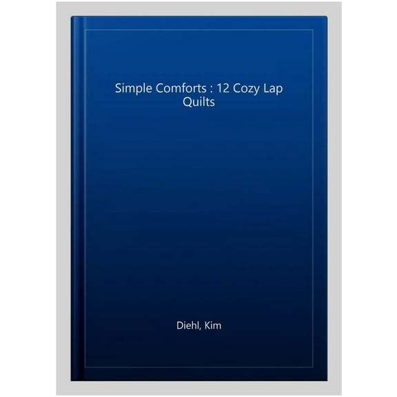 Pre-Owned Simple Comforts: 12 Cozy Lap Quilts (Paperback) 1564778487 9781564778482
