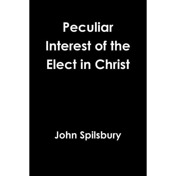 Peculiar Interest of the Elect in Christ, (Paperback)