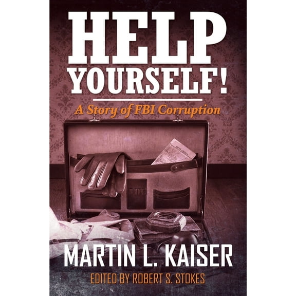 Help Yourself!: A Story of FBI Corruption, (Paperback)