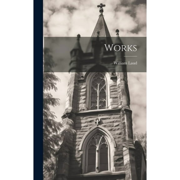 Works (Hardcover) by William Laud