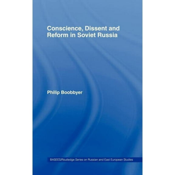 Basees/Routledge Russian and East Europe Conscience, Dissent and Reform in Soviet Russia, (Hardcover)
