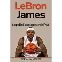 LeBron James: Biografia di una superstar dell'NBA, (Paperback)
