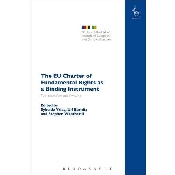 Studies of the Oxford Institute of Europ The EU Charter of Fundamental Rights as a Binding Instrument: Five Years Old and Growing, Book 20, (Hardcover)