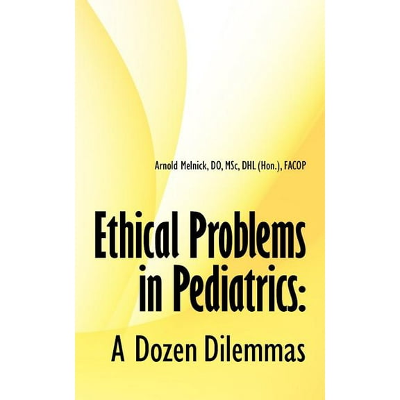 Ethical Problems in Pediatrics : A Dozen Dilemmas (Paperback)